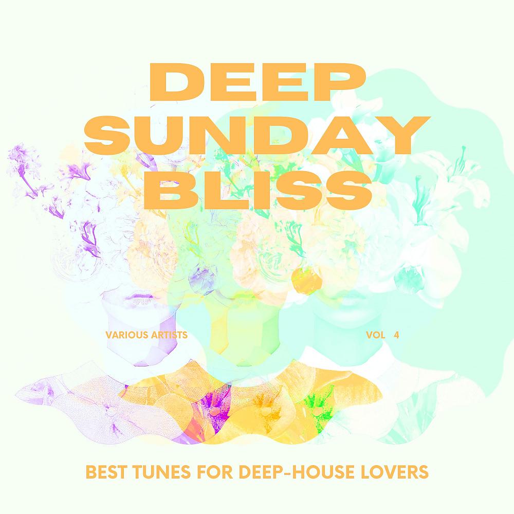 Постер альбома Deep Sunday Bliss (Best Tunes For Deep-House Lovers), Vol. 4
