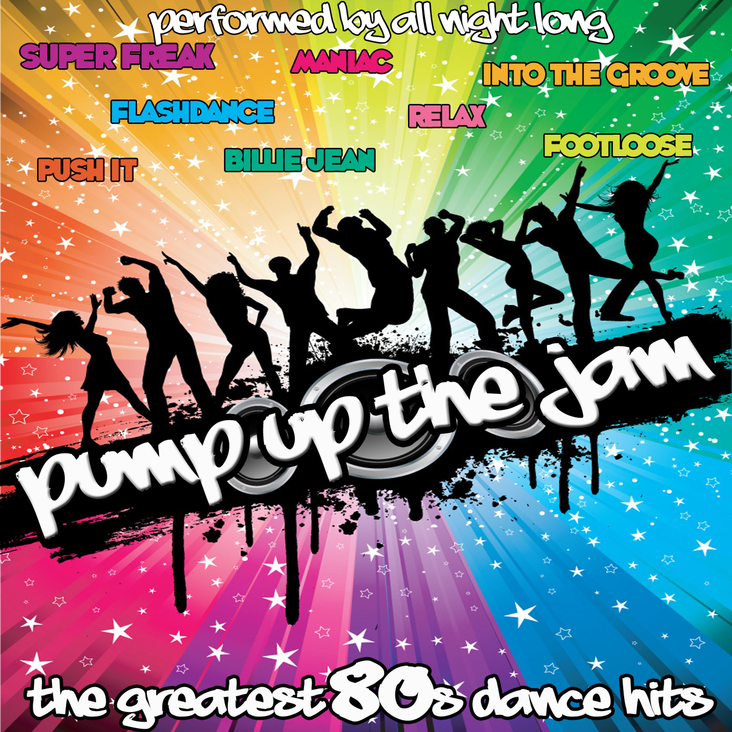 Постер альбома Pump Up The Jam: The Greatest 80's Dance Hits