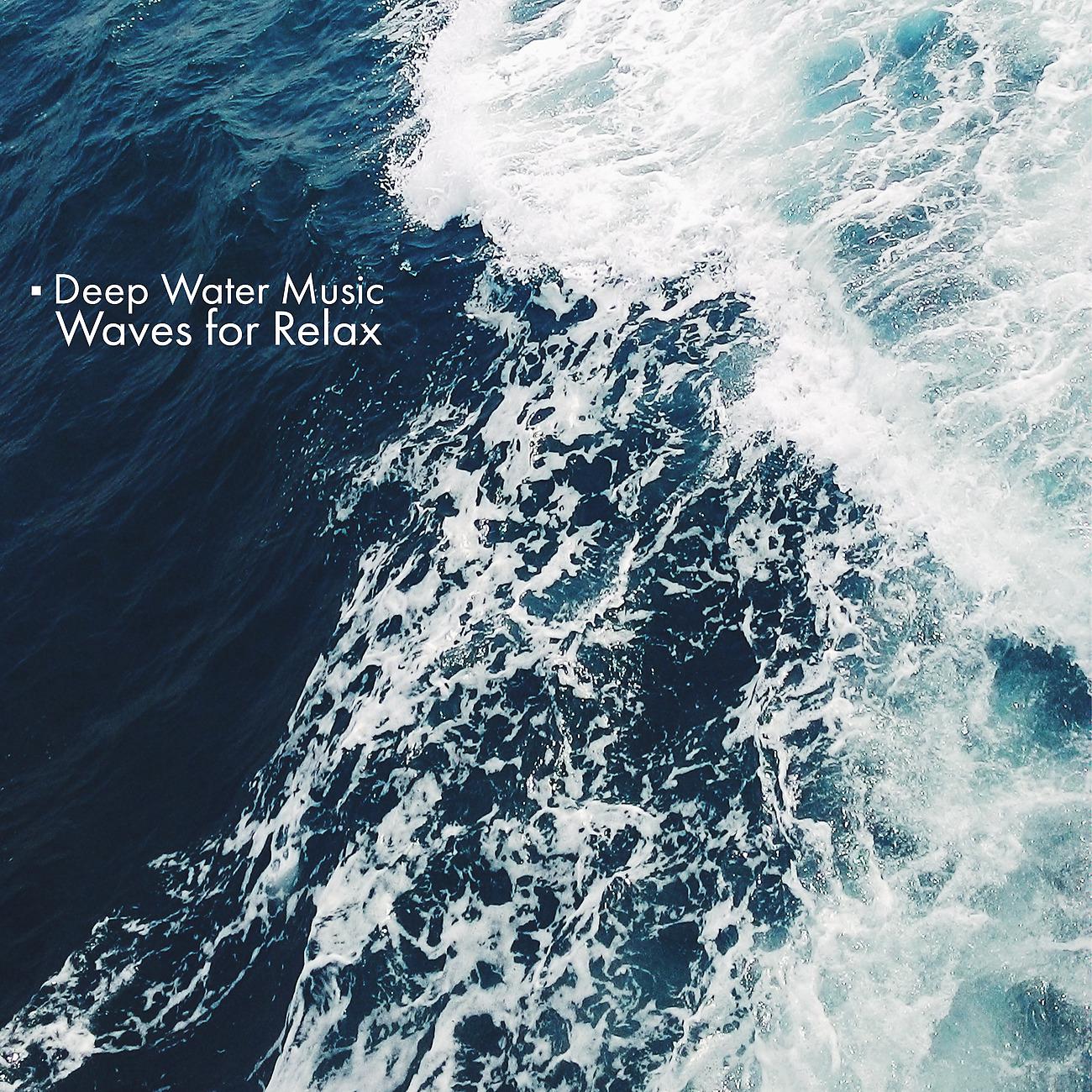 Постер альбома Deep Water Music Waves for Relax (Calm Down, Silence, Relief)