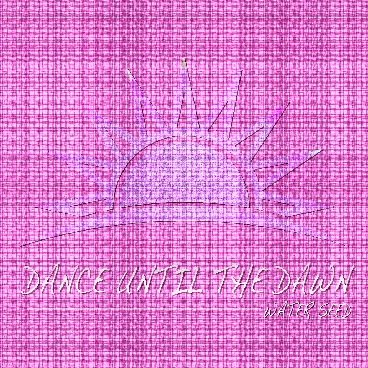 Постер альбома Dance Until the Dawn