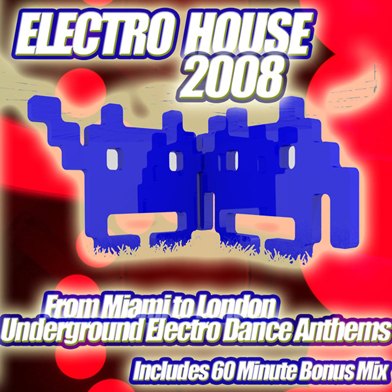 Постер альбома Electro House 2008 - From Miami to London, A Collection of Underground Electro Dance Anthems