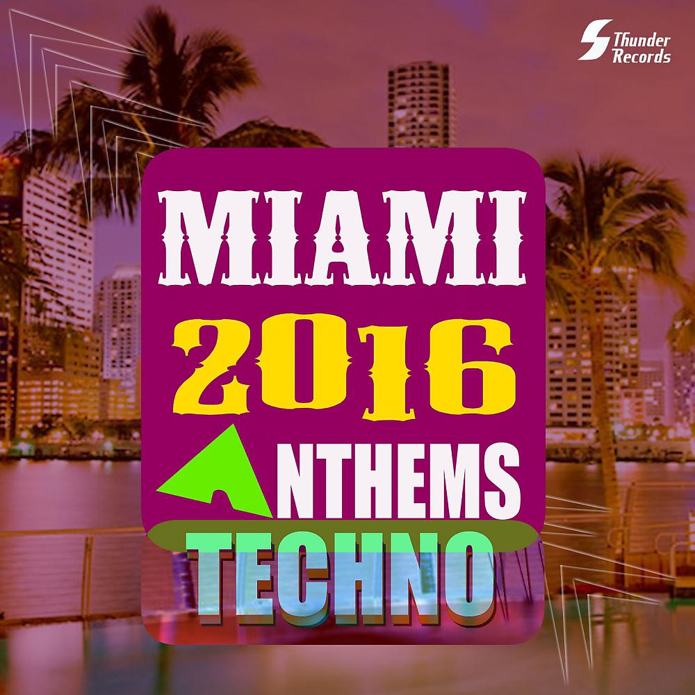 Постер альбома Miami 2016 Anthems Techno