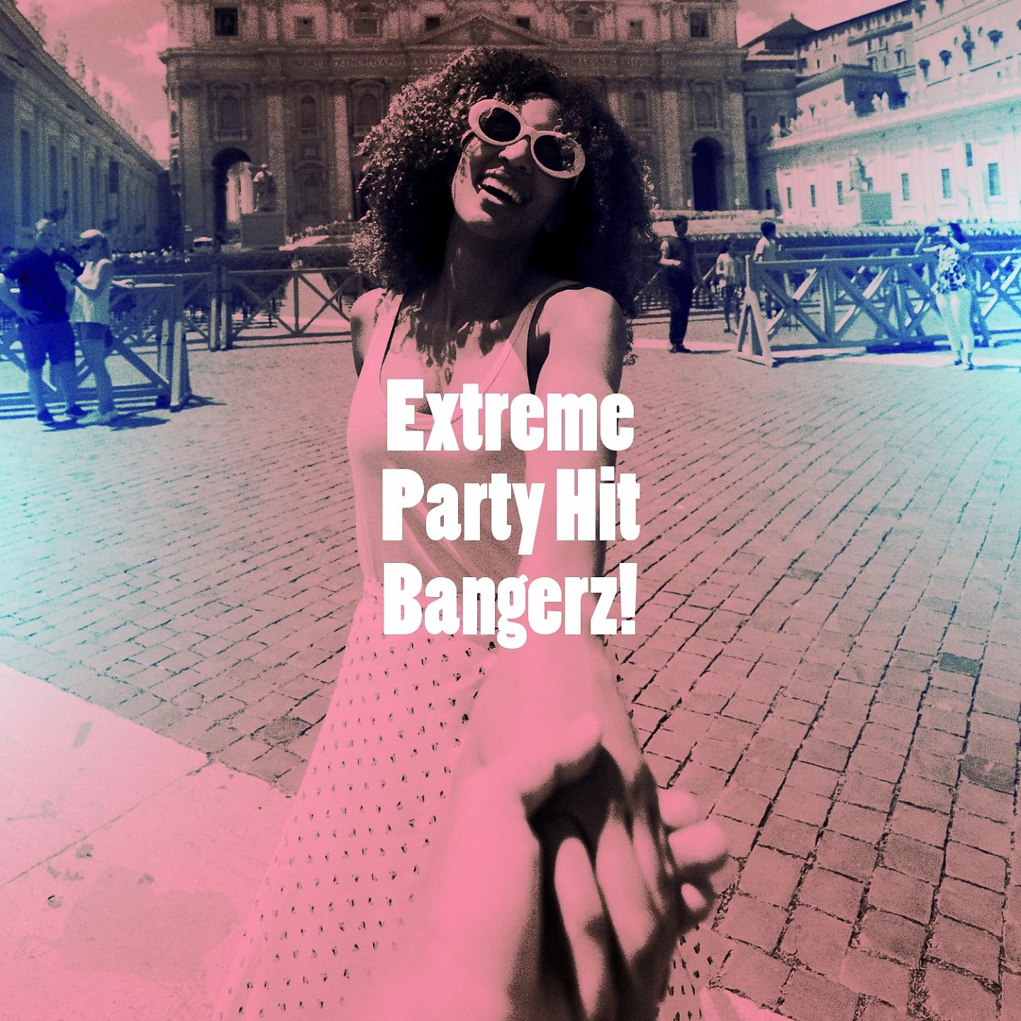 Постер альбома Extreme Party Hit Bangerz!