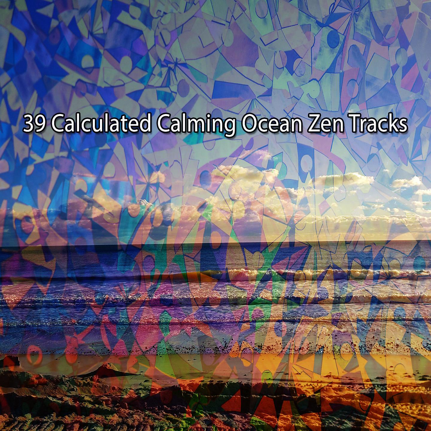 Постер альбома 39 Calculated Calming Ocean Zen Tracks