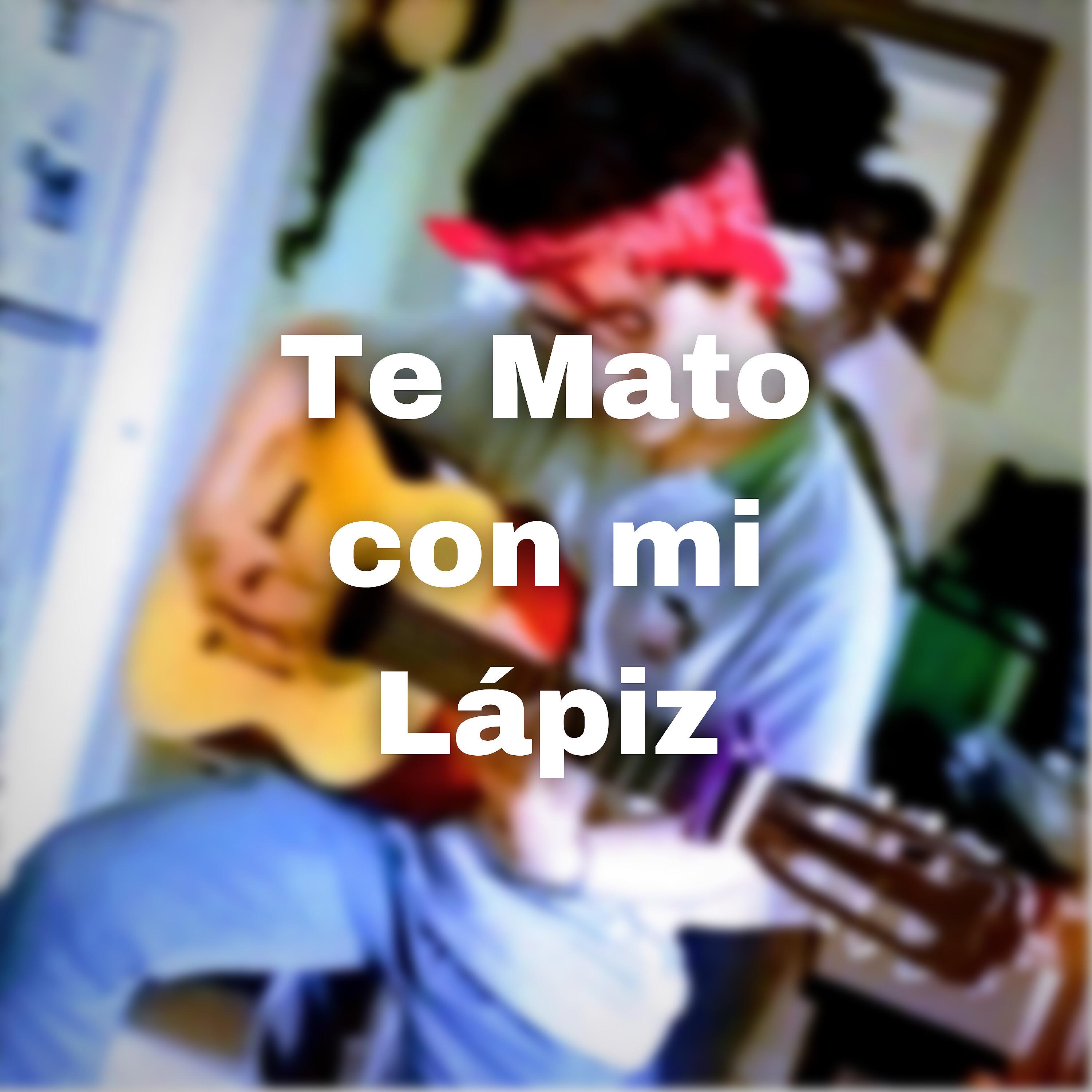 Постер альбома Te Mato Con Mi Lápiz