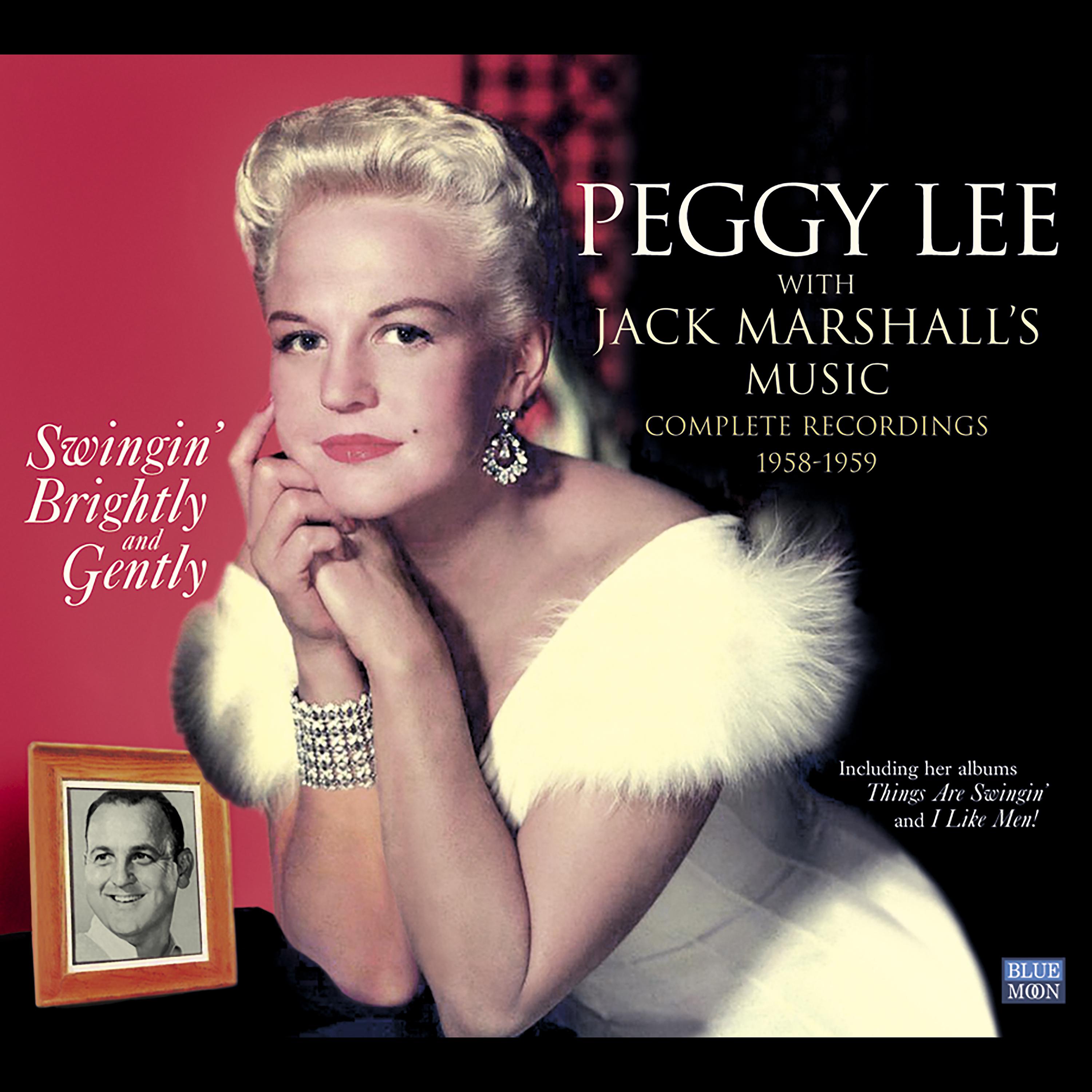 Постер альбома Peggy Lee with Jack Marshall's Music. Swingin' Brightly & Gently. Complete Recordings 1958-1959
