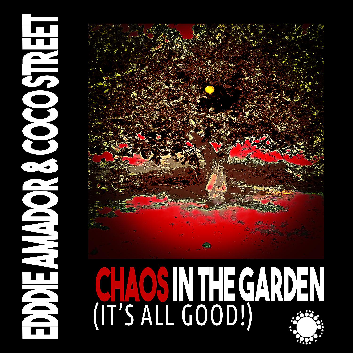 Постер альбома Chaos In The Garden (It's All Good!)