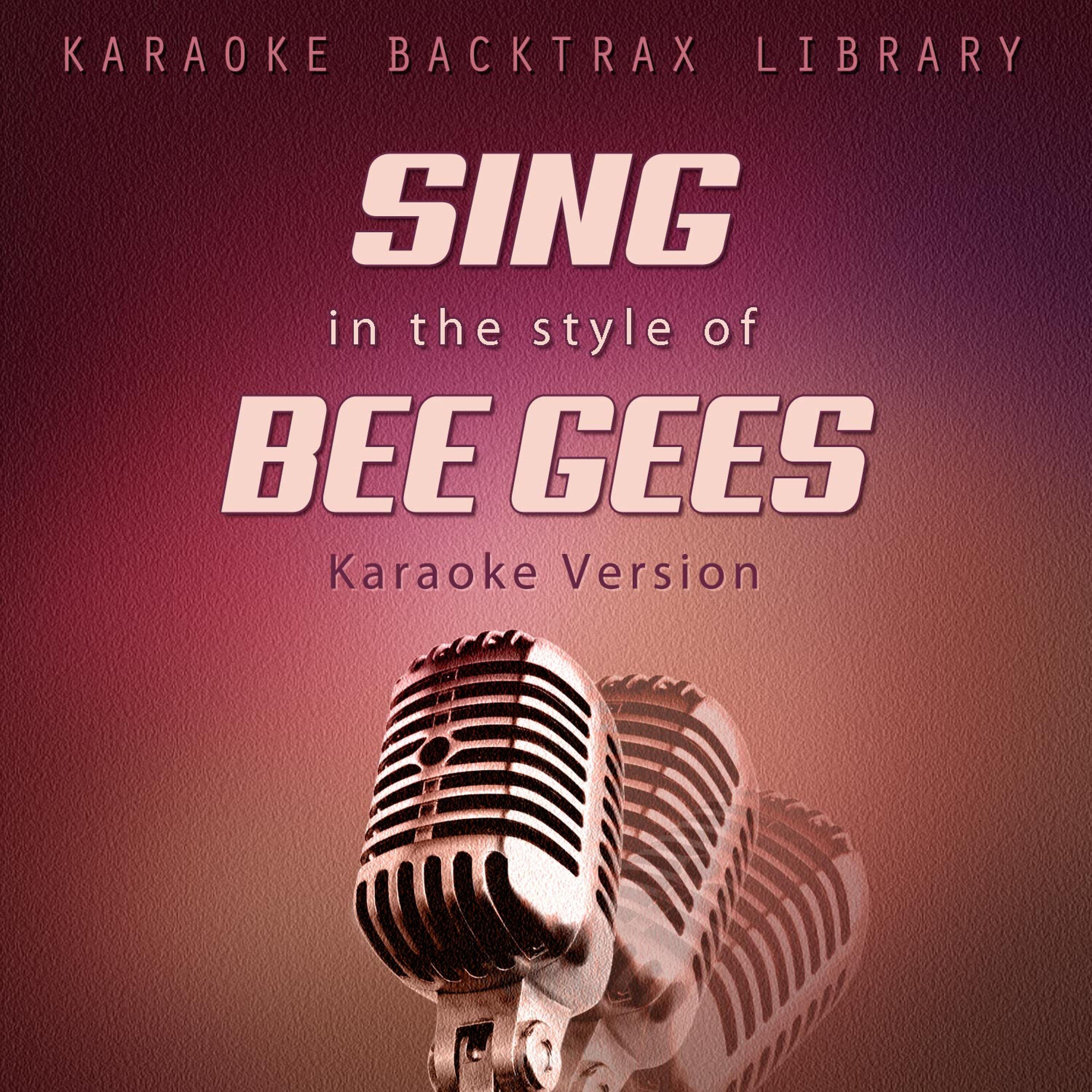 Постер альбома Sing in the Style of Bee Gees (Karaoke Version)