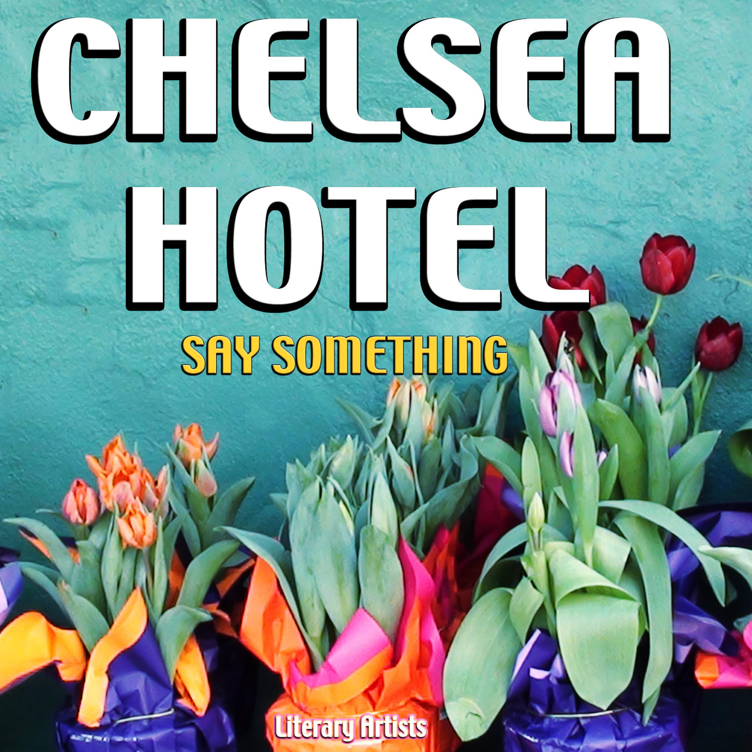 Постер альбома Chelsea Hotel - Say Something