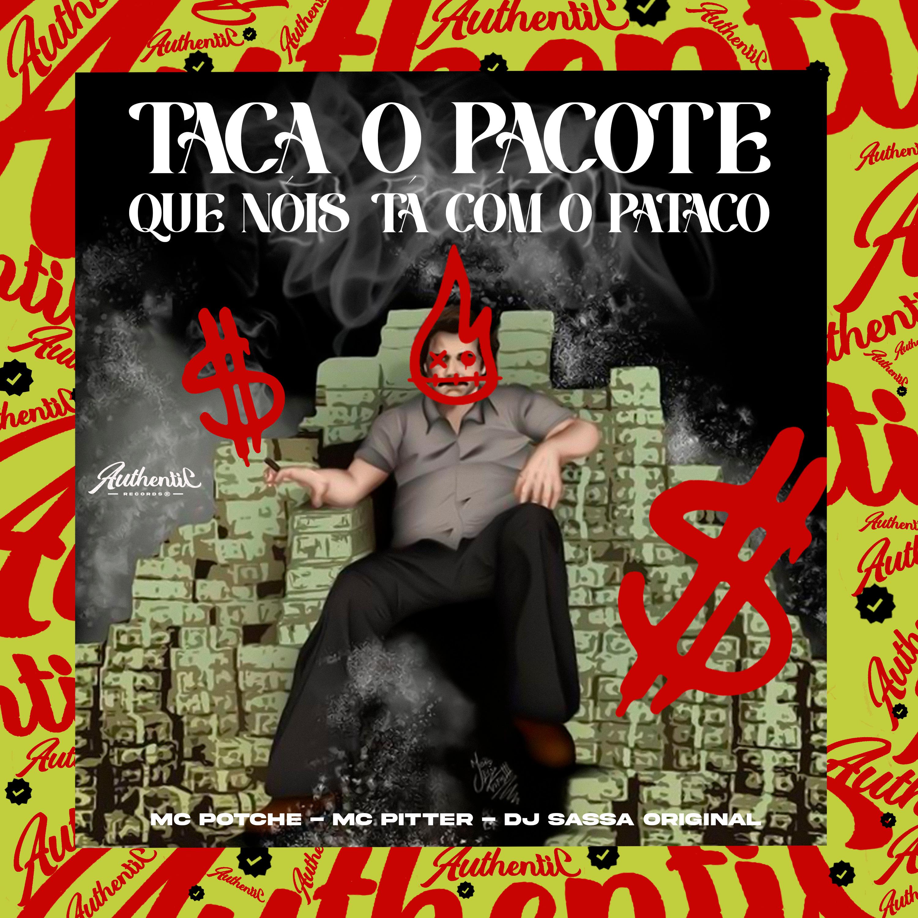 Постер альбома Taca o Pacote Que Nois Ta Com o Pataco