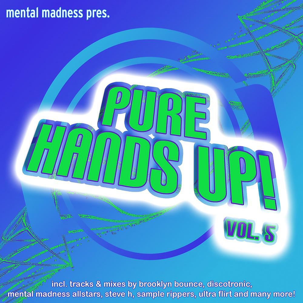 Постер альбома Mental Madness Pres. Pure Hands Up! Vol. 5