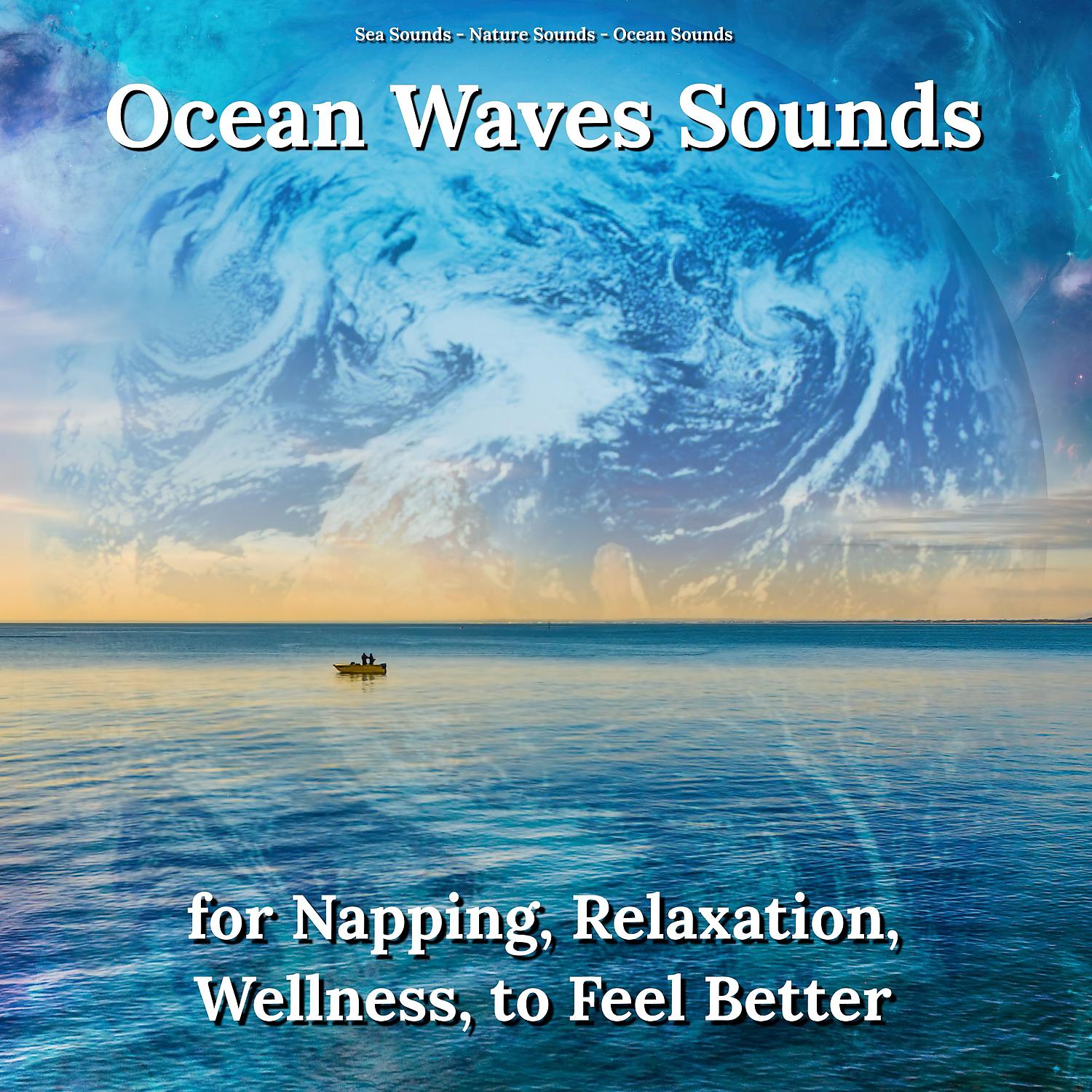 Постер альбома Ocean Waves Sounds for Napping, Relaxation, Wellness, to Feel Better