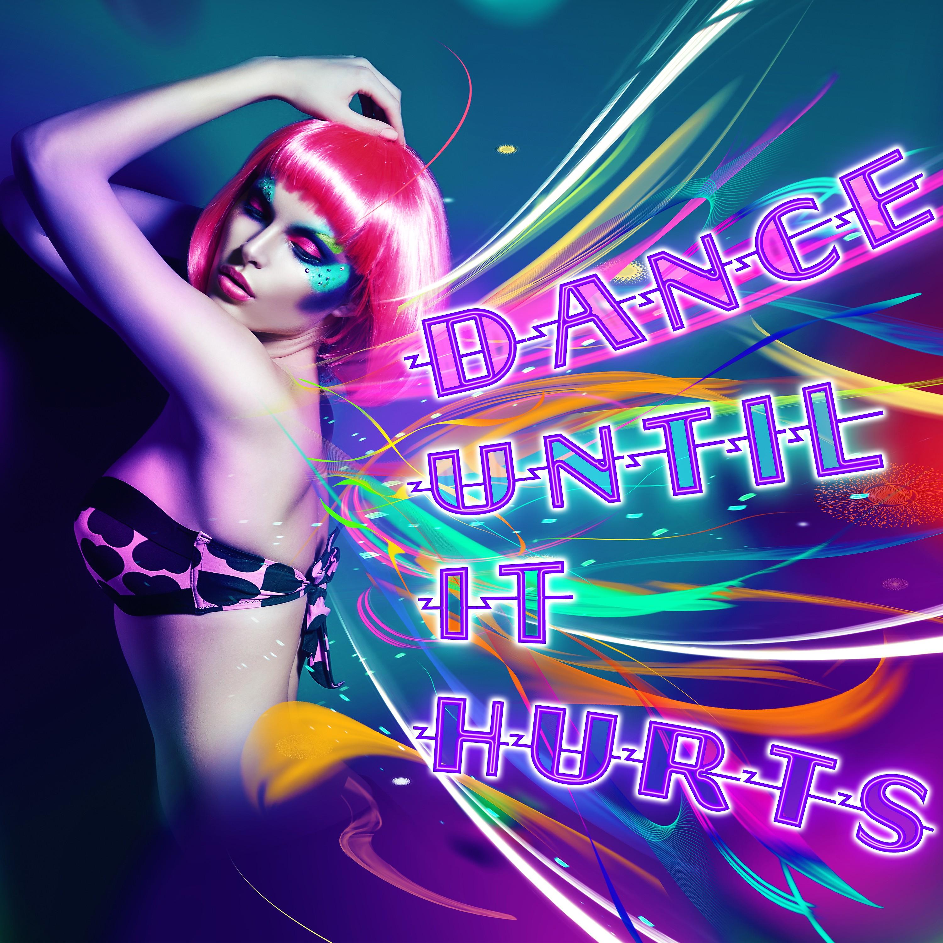 Постер альбома Dance 'Til It Hurts