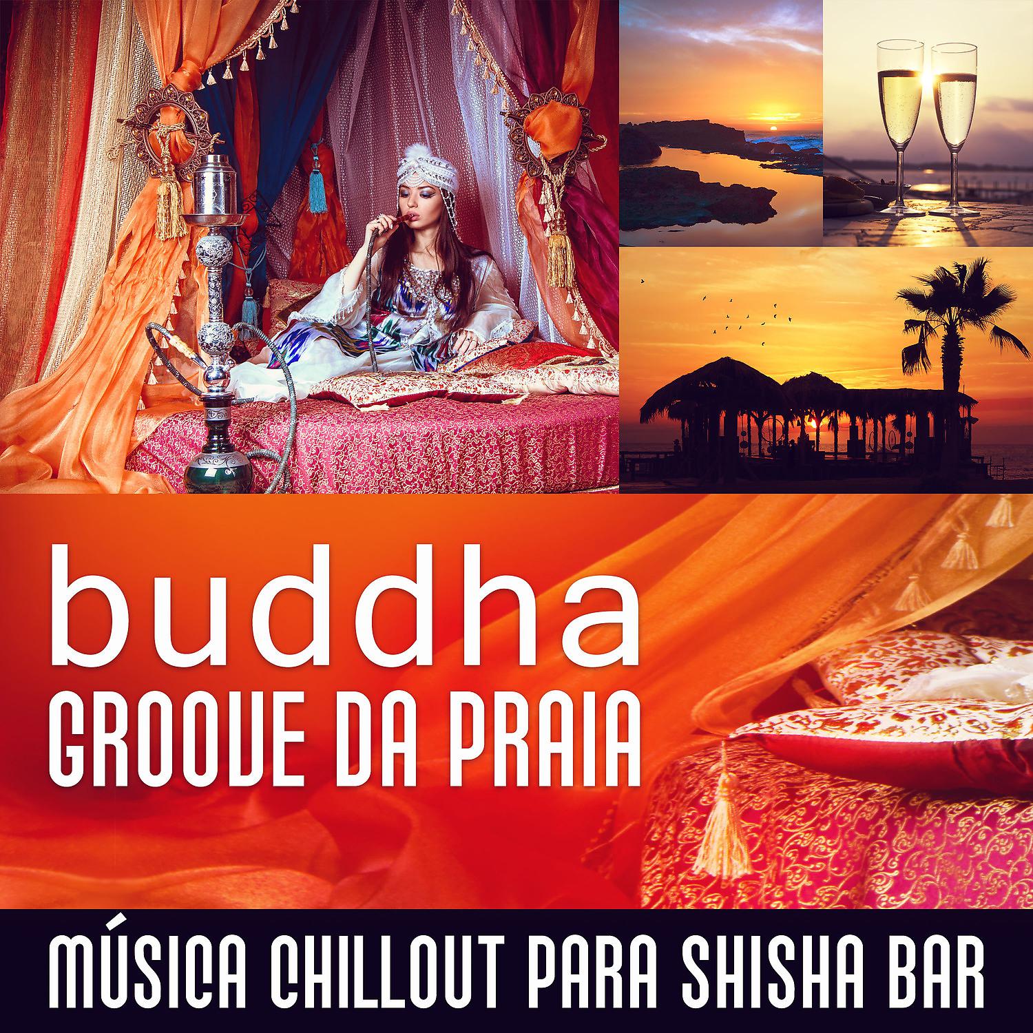 Постер альбома Buddha Groove da Praia: Música Chillout para Shisha Bar, Relaxamento de Férias