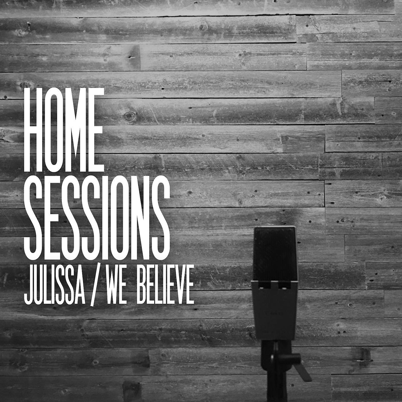Постер альбома We Believe (Home Sessions)