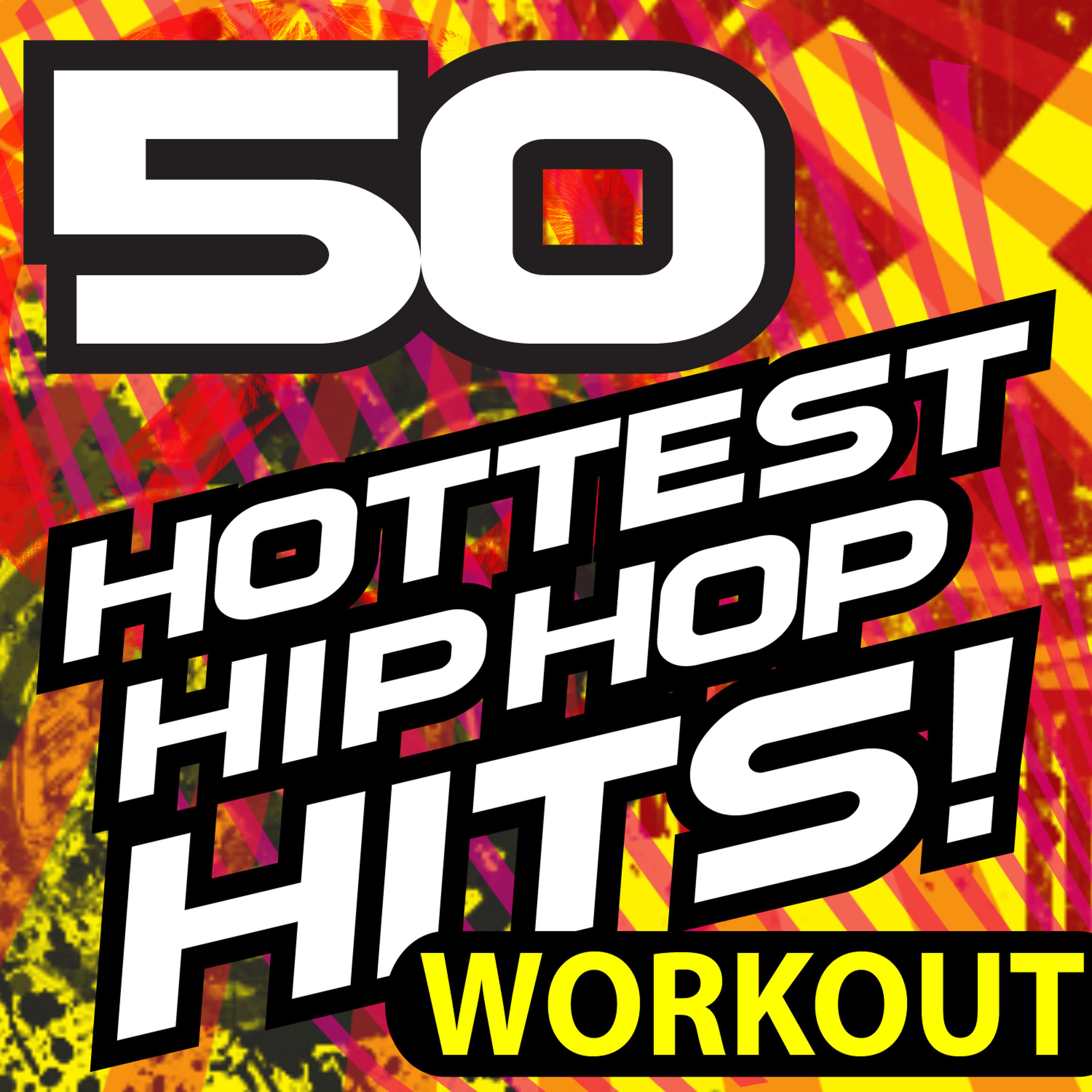 Постер альбома 50 Hottest Hip Hop Hits! Workout