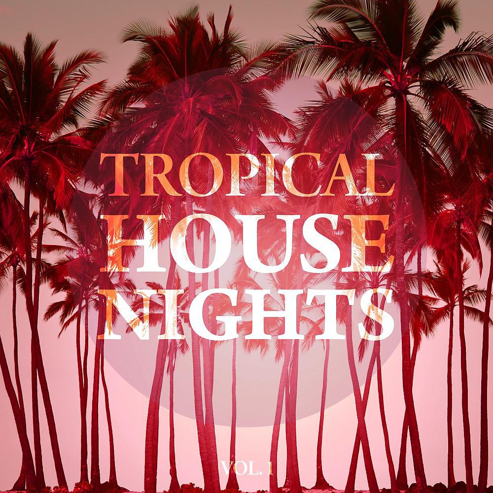 Постер альбома Tropical House Nights, Vol. 1