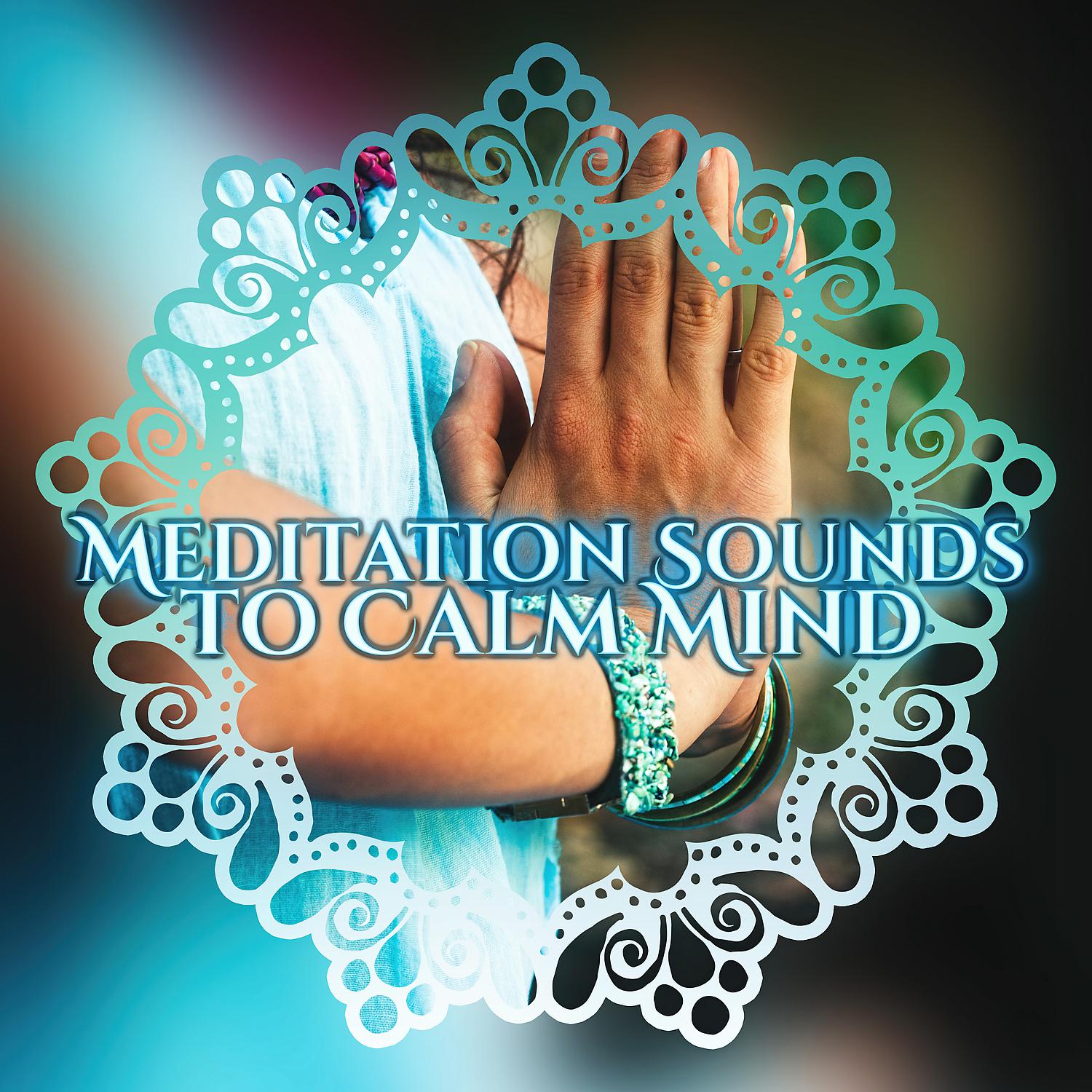 Постер альбома Meditation Sounds to Calm Mind – Stress Relief, Music to Relax, Meditation Music, Spirit Free