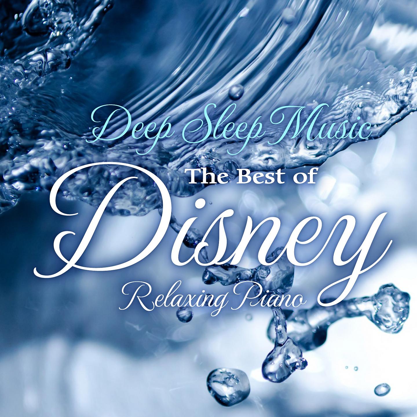 Постер альбома Deep Sleep The Best of Disney Relaxing Piano Covers Calm Water
