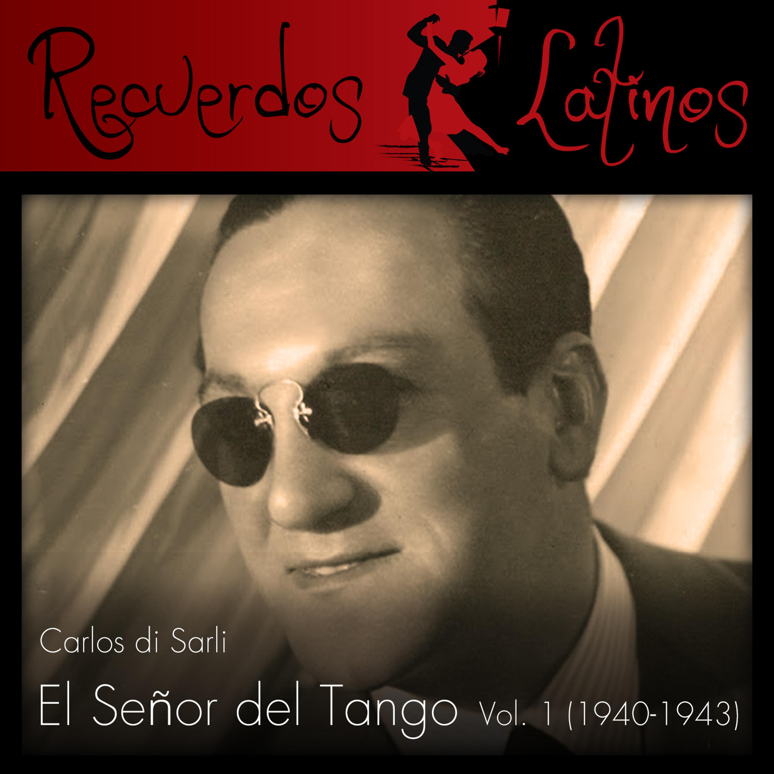 Постер альбома Carlos Di Sarli: El Señor del Tango, Vol. 1 (1940-1943)