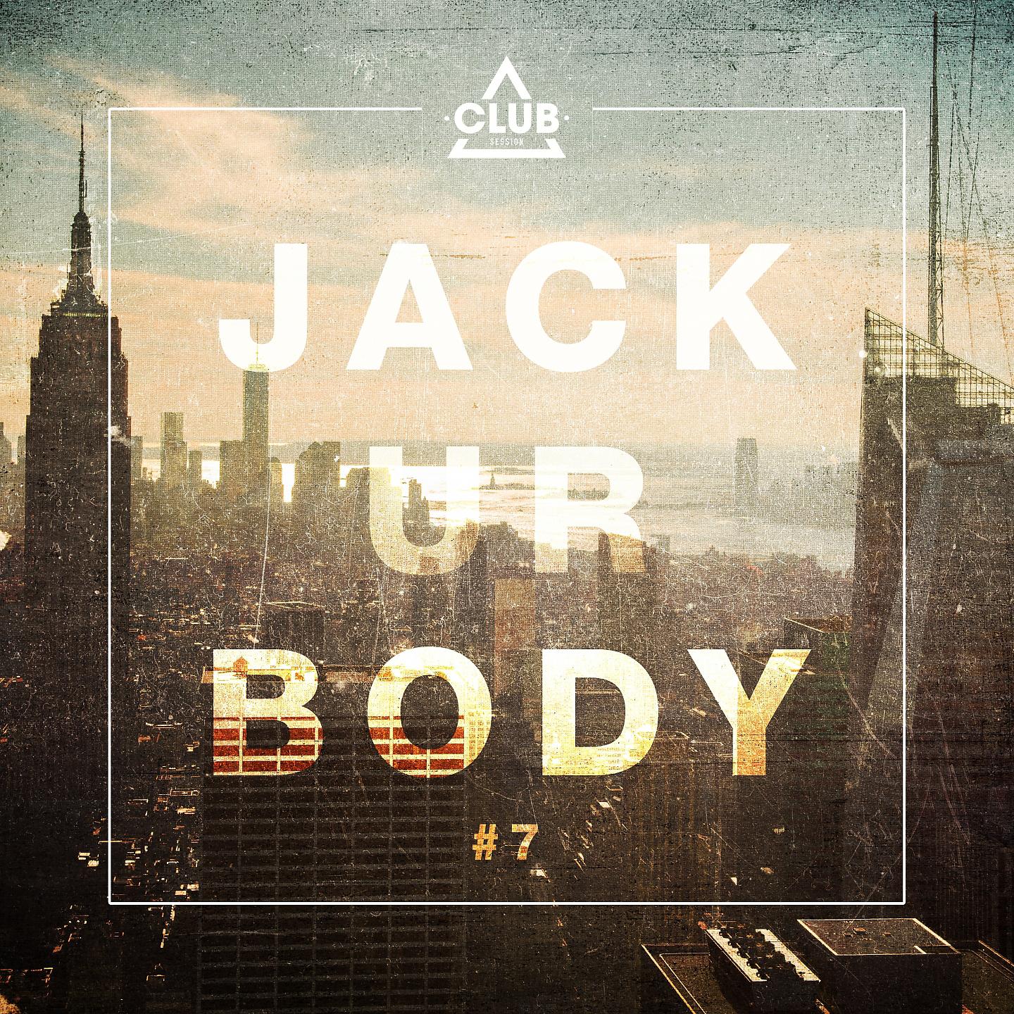 Постер альбома Jack Ur Body #7