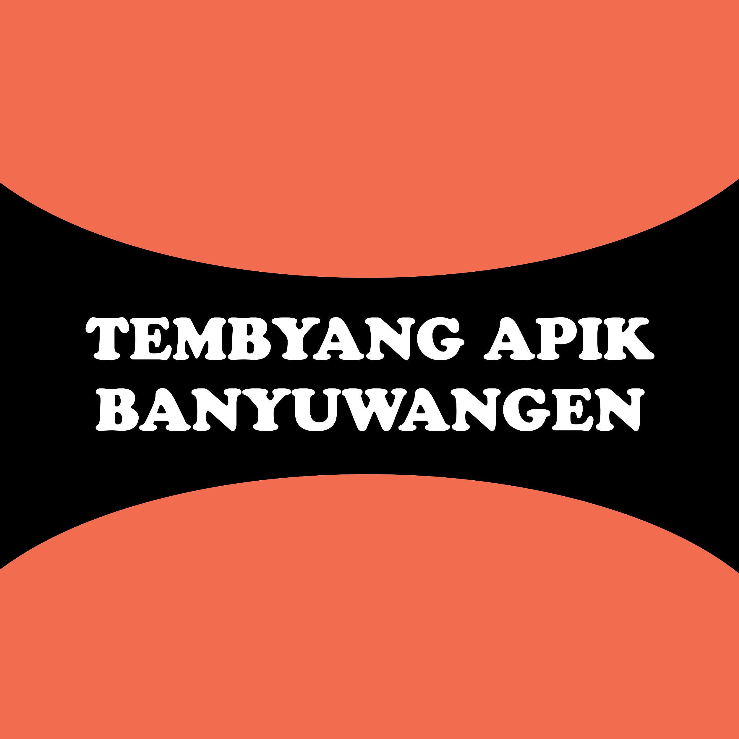 Постер альбома Tembyang Apik Banyuwangen