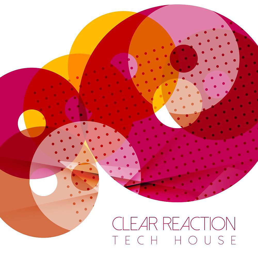 Постер альбома Clear Reaction: Tech House