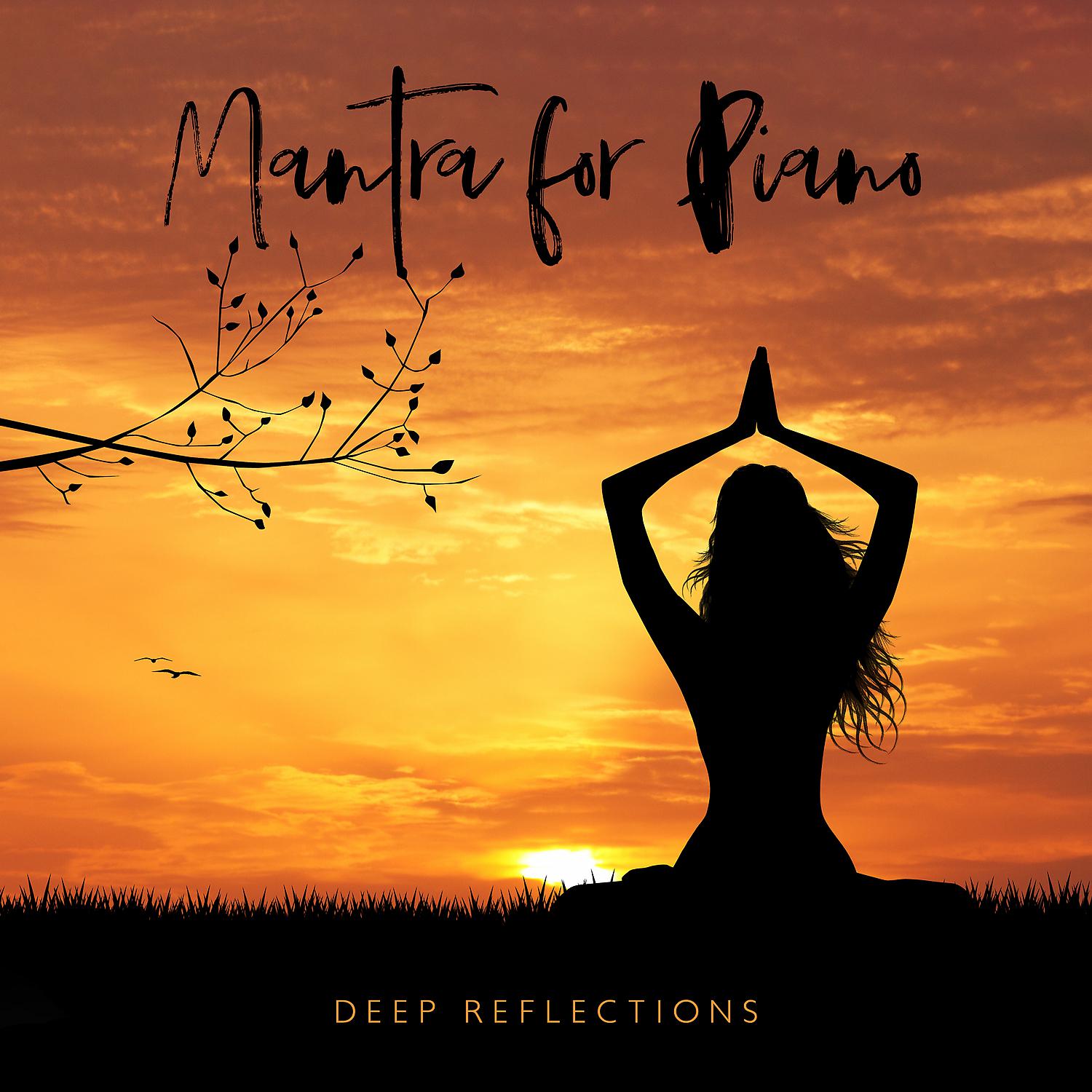 Постер альбома Mantra for Piano - Deep Reflections for Meditation, Study and Sleep