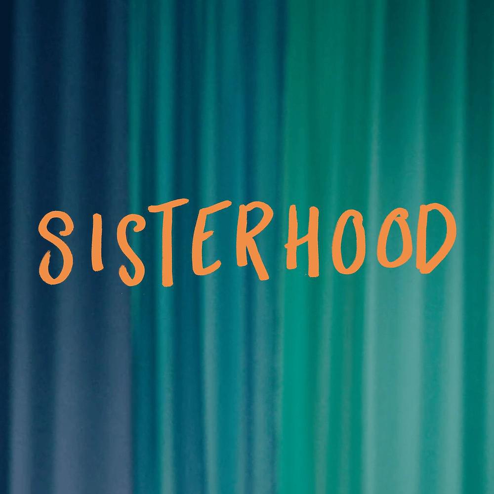 Постер альбома Sisterhood