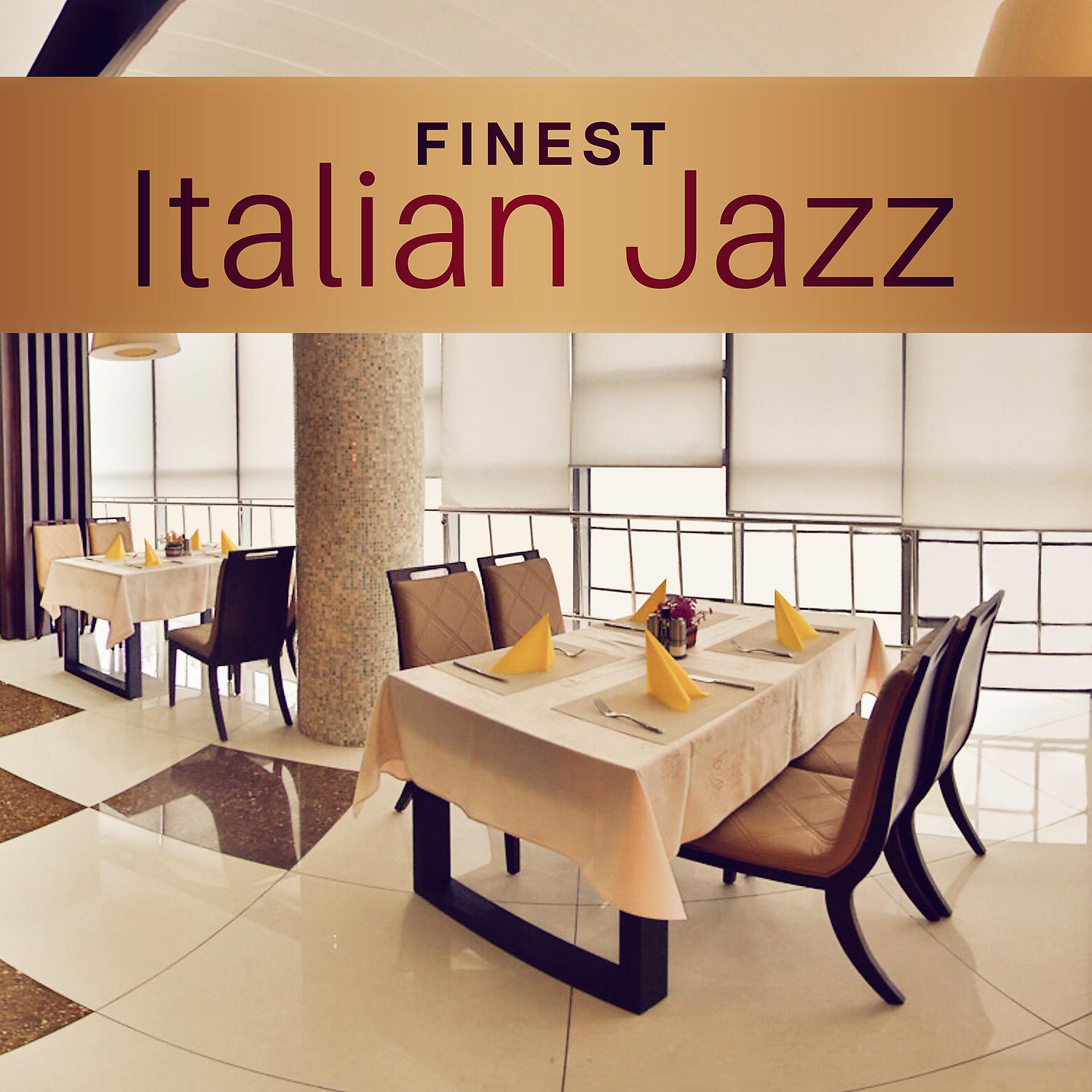Постер альбома Finest Italian Jazz: Best Music for Romantic Dinner Time, Cocktail Party, Roman Café, Guitar & Piano Songs, Italian Restaurant Background, Midnight in Venice
