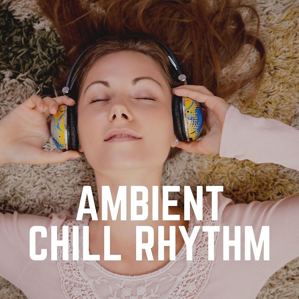 Постер альбома Ambient Chill Rhythm