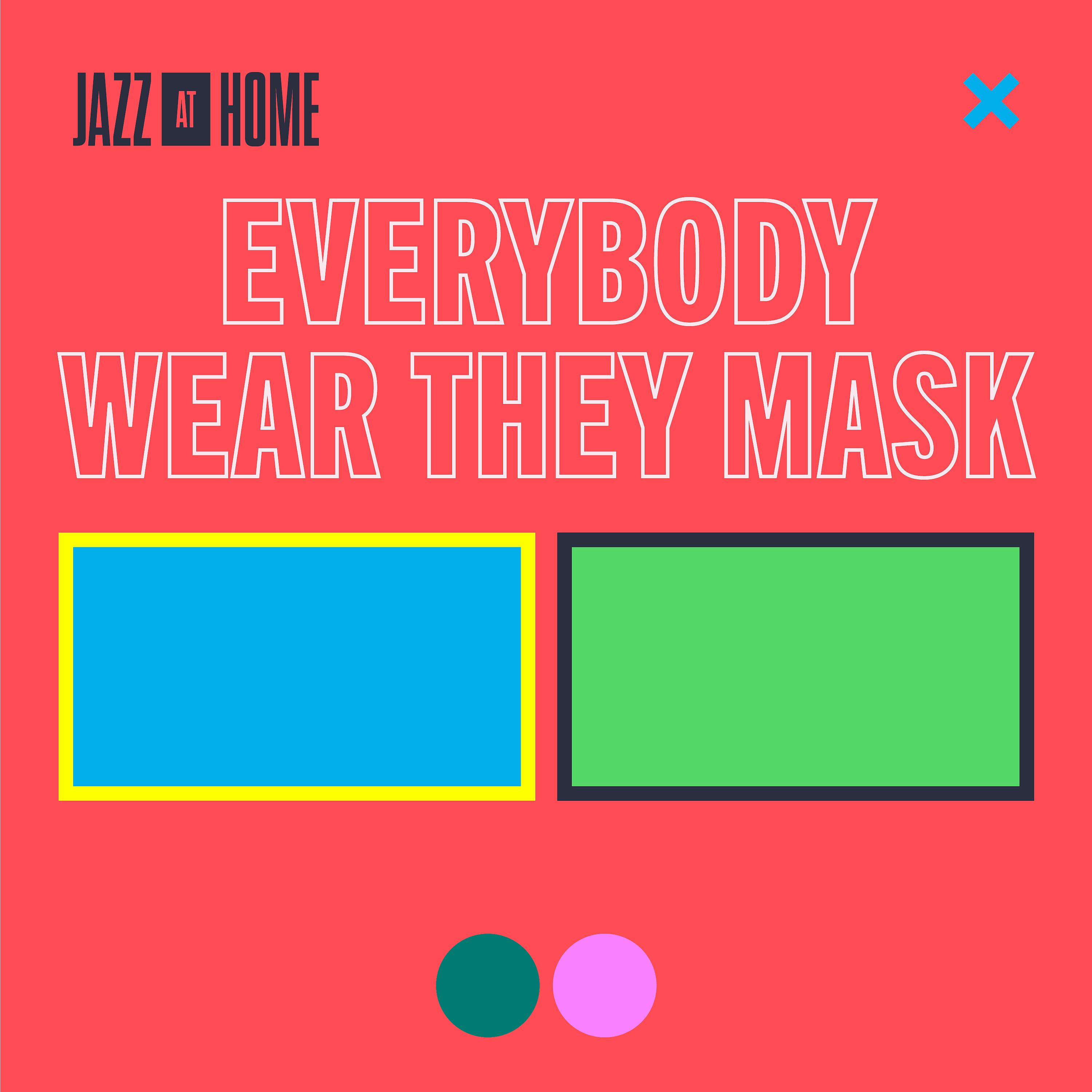 Постер альбома Everybody Wear They Mask (Jazz at Home)