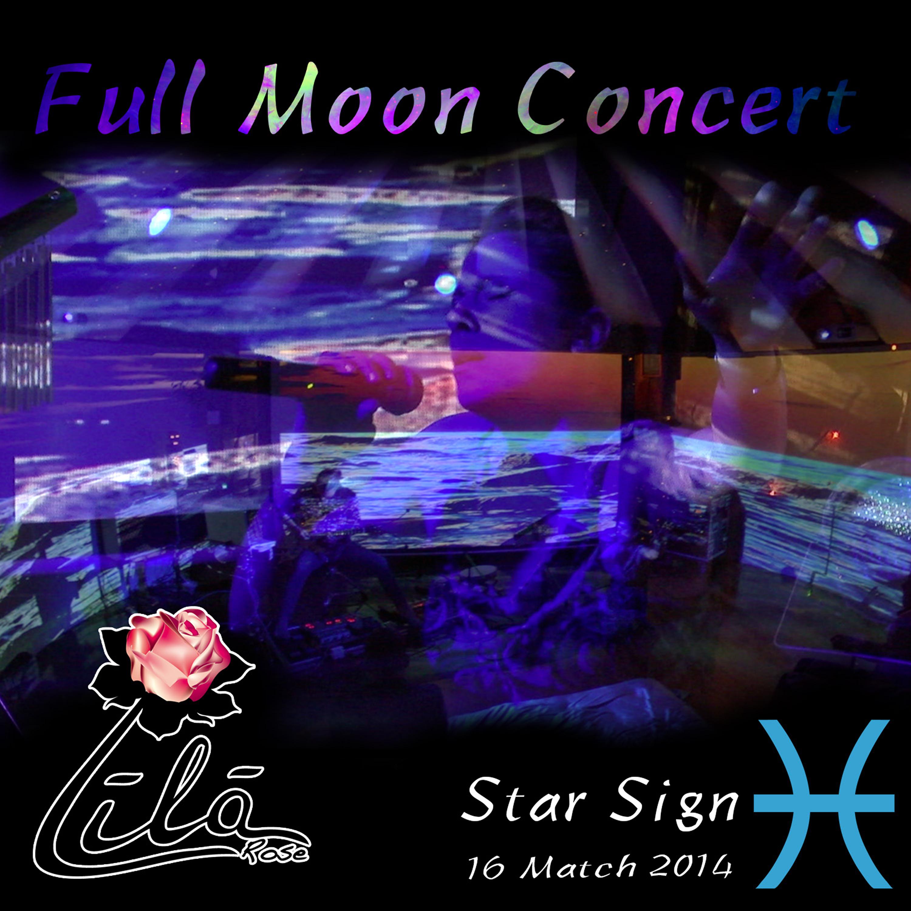 Постер альбома Full Moon Concert: Star Sign Pisces, 16 March 2014