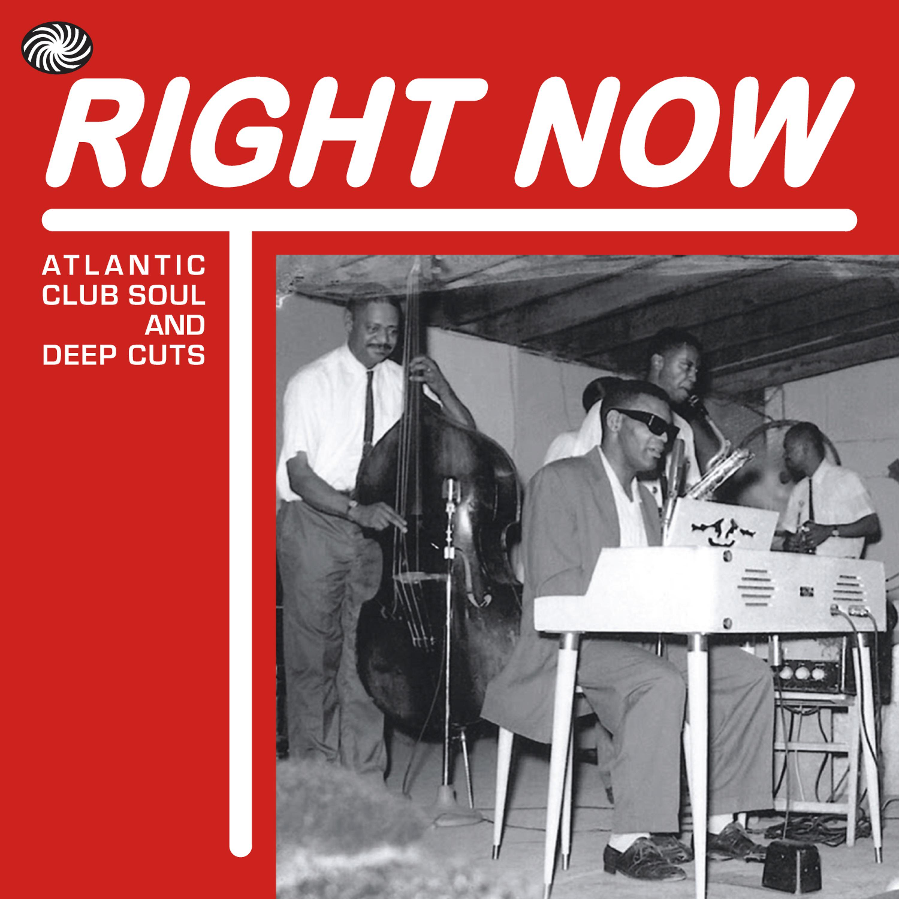 Постер альбома Right Now: Atlantic Club Soul and Deep Cuts