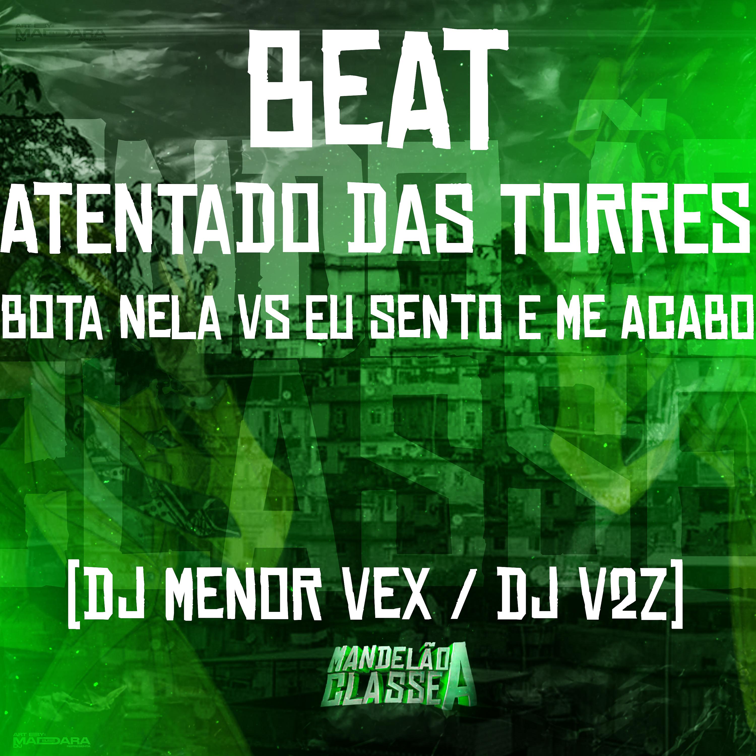 Постер альбома Beat Atentado das Torres - Bota Nela Vs Eu Sento e Me Acabo
