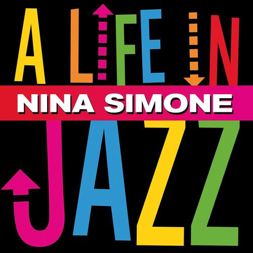 Постер альбома Nina Simone - A Life In Jazz