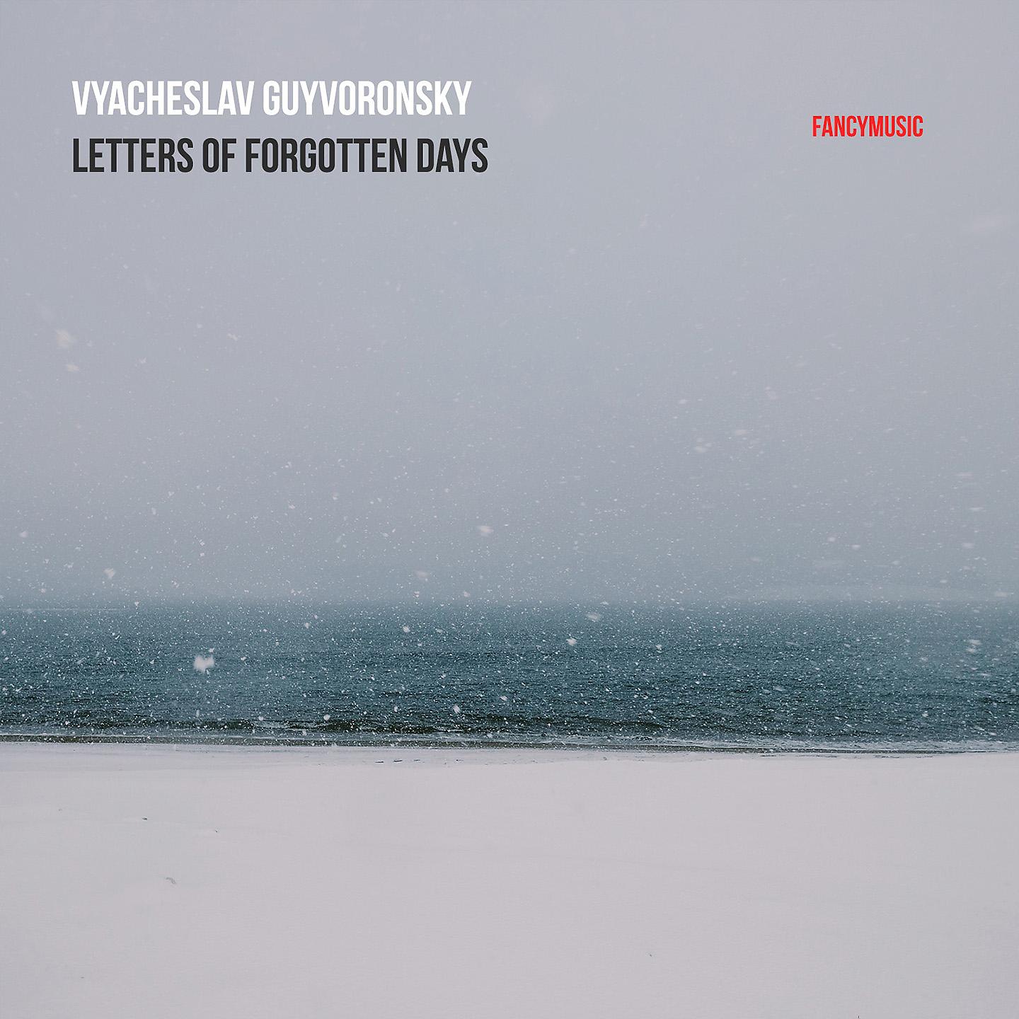 Постер альбома Vyacheslav Guyvoronsky: Letters of Forgotten Days