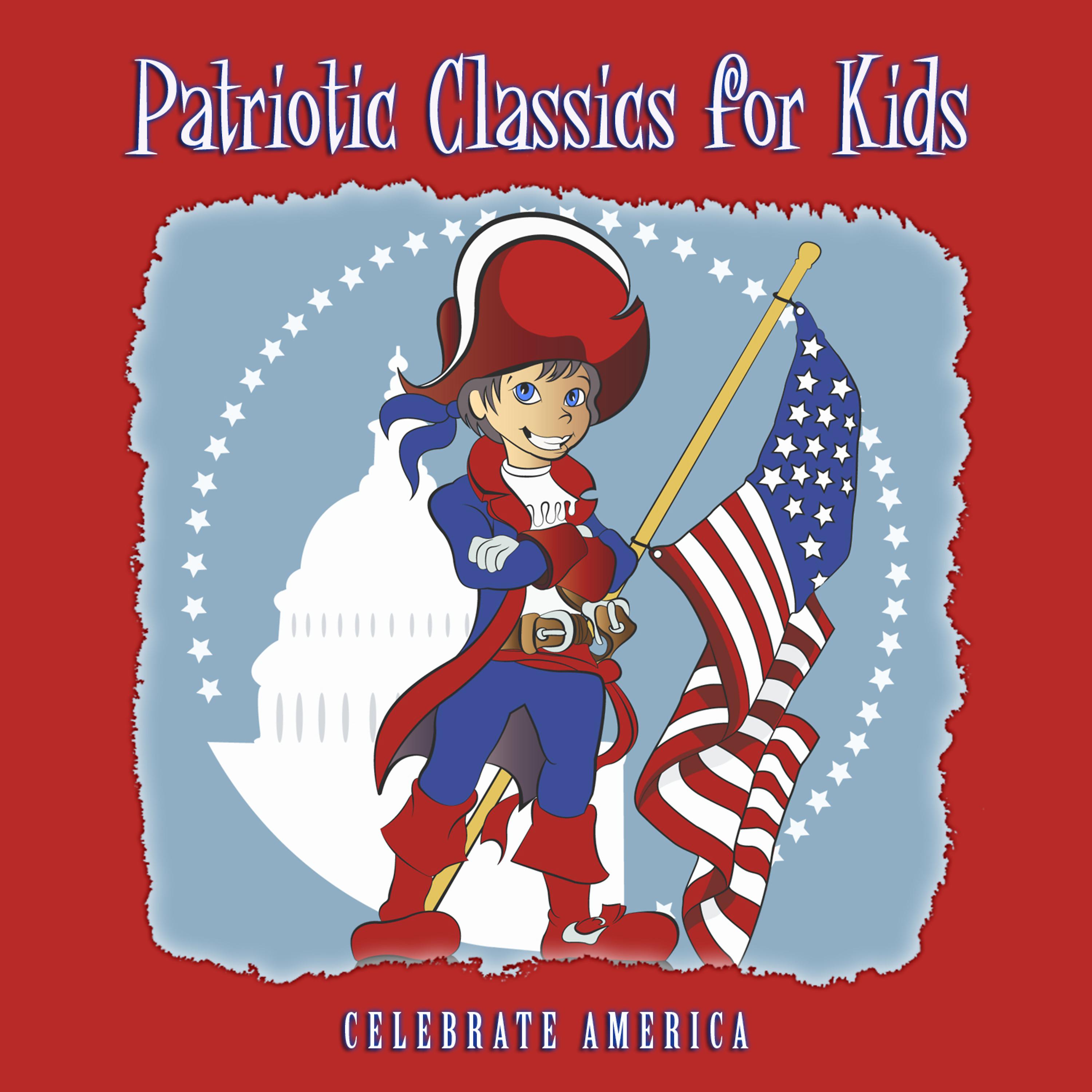 Постер альбома Patriotic Classics for Kids: Celebrate America