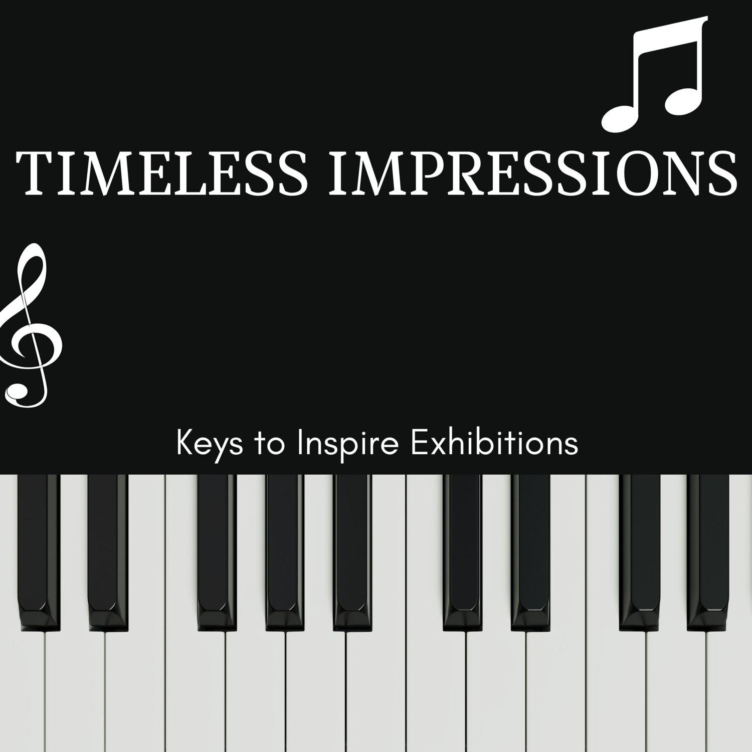 Постер альбома Timeless Impressions - Keys to Inspire Exhibitions