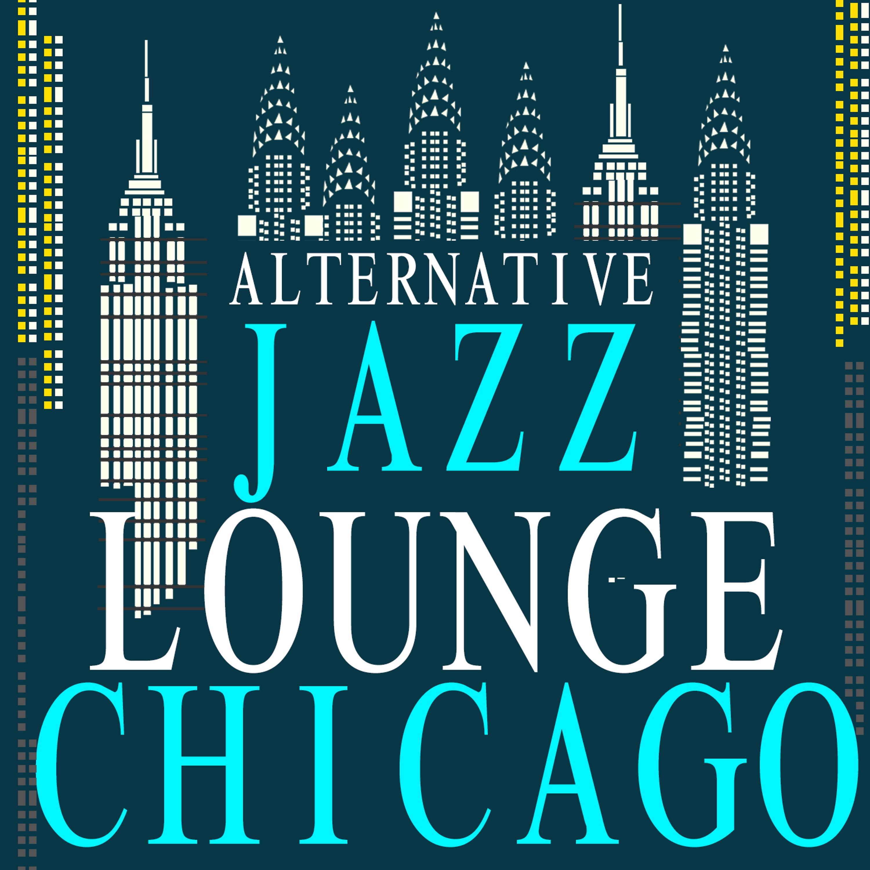 Постер альбома Alternative Jazz Lounge Chicago