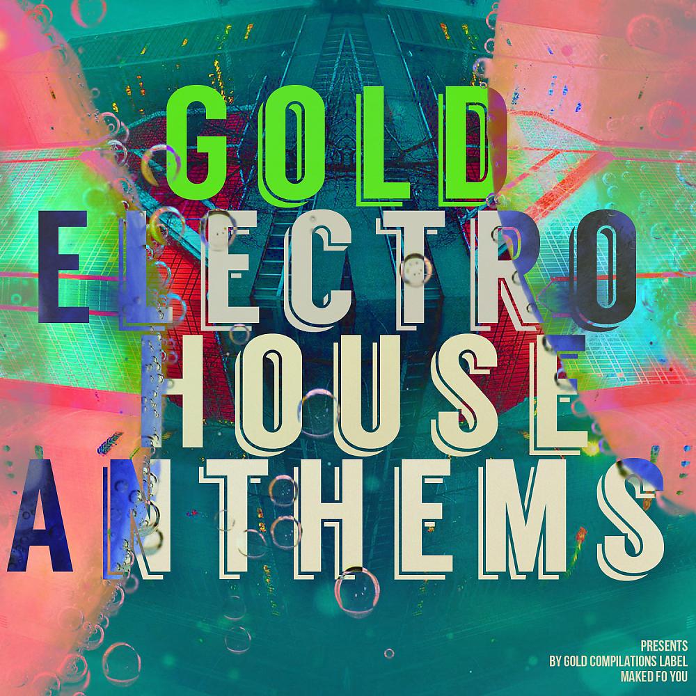 Постер альбома Gold Electro House Anthems