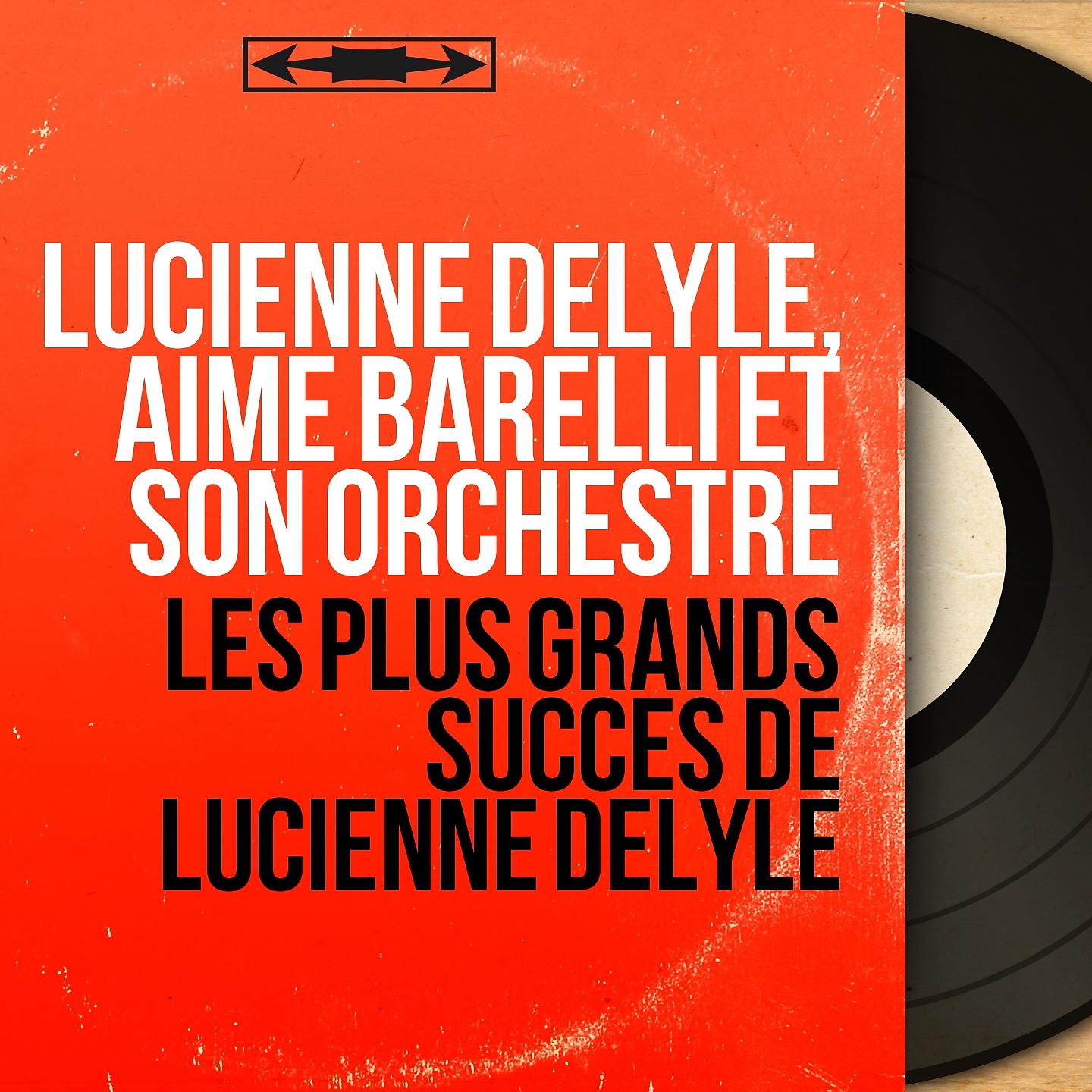 Постер альбома Les plus grands succès de Lucienne Delyle