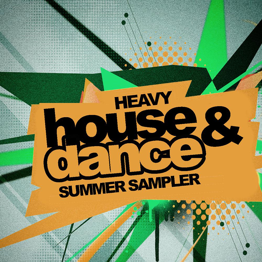 Постер альбома Heavy House & Dance Summer Sampler