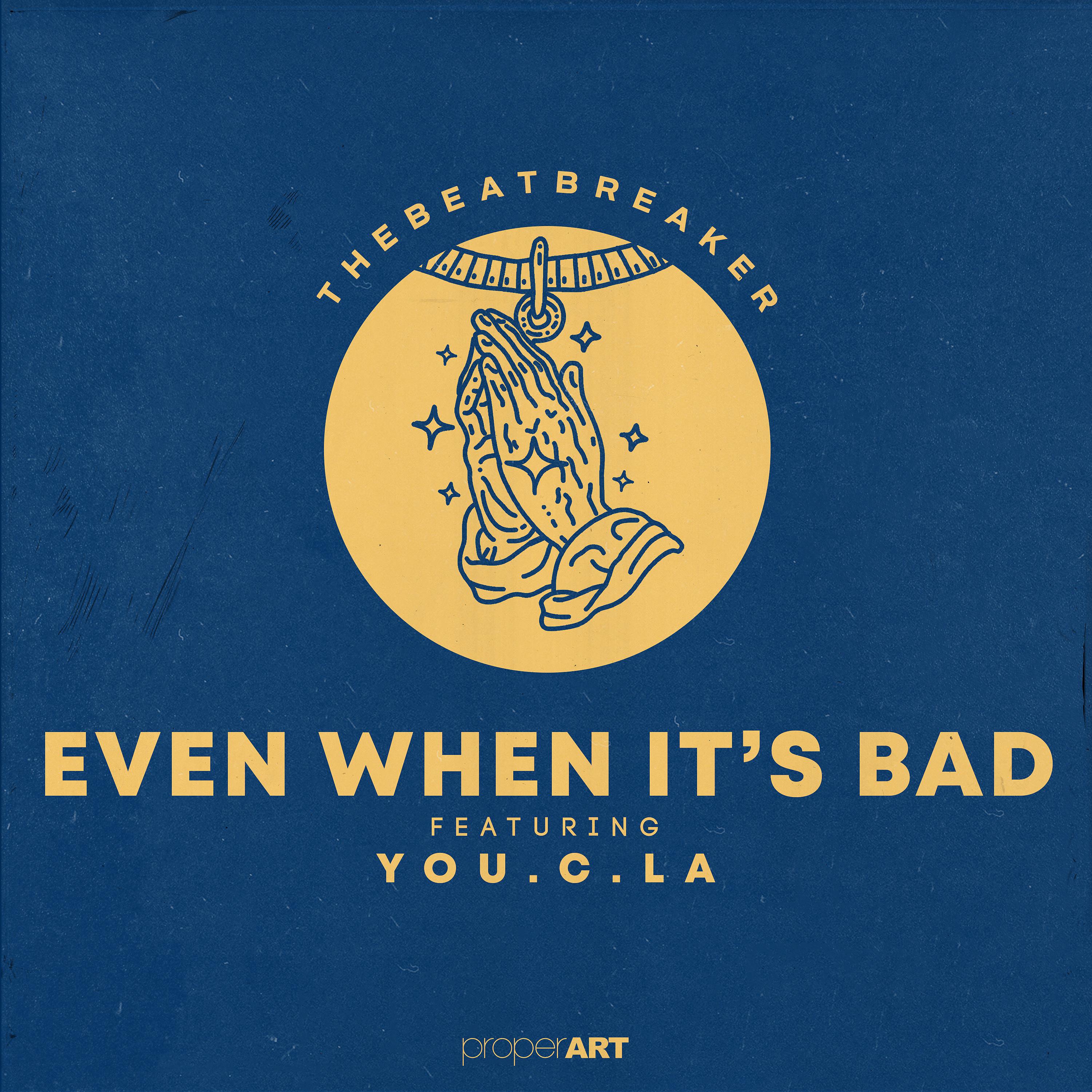 Постер альбома EVEN WHEN IT'S BAD (feat. You.C.La)