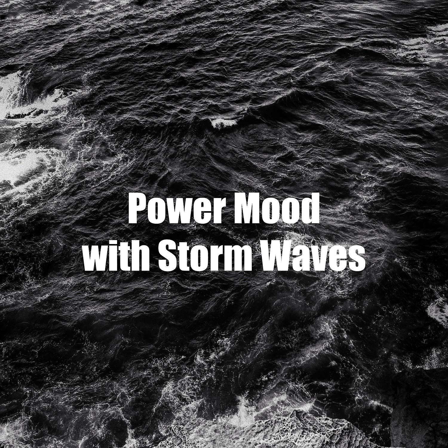 Постер альбома Power Mood with Storm Waves