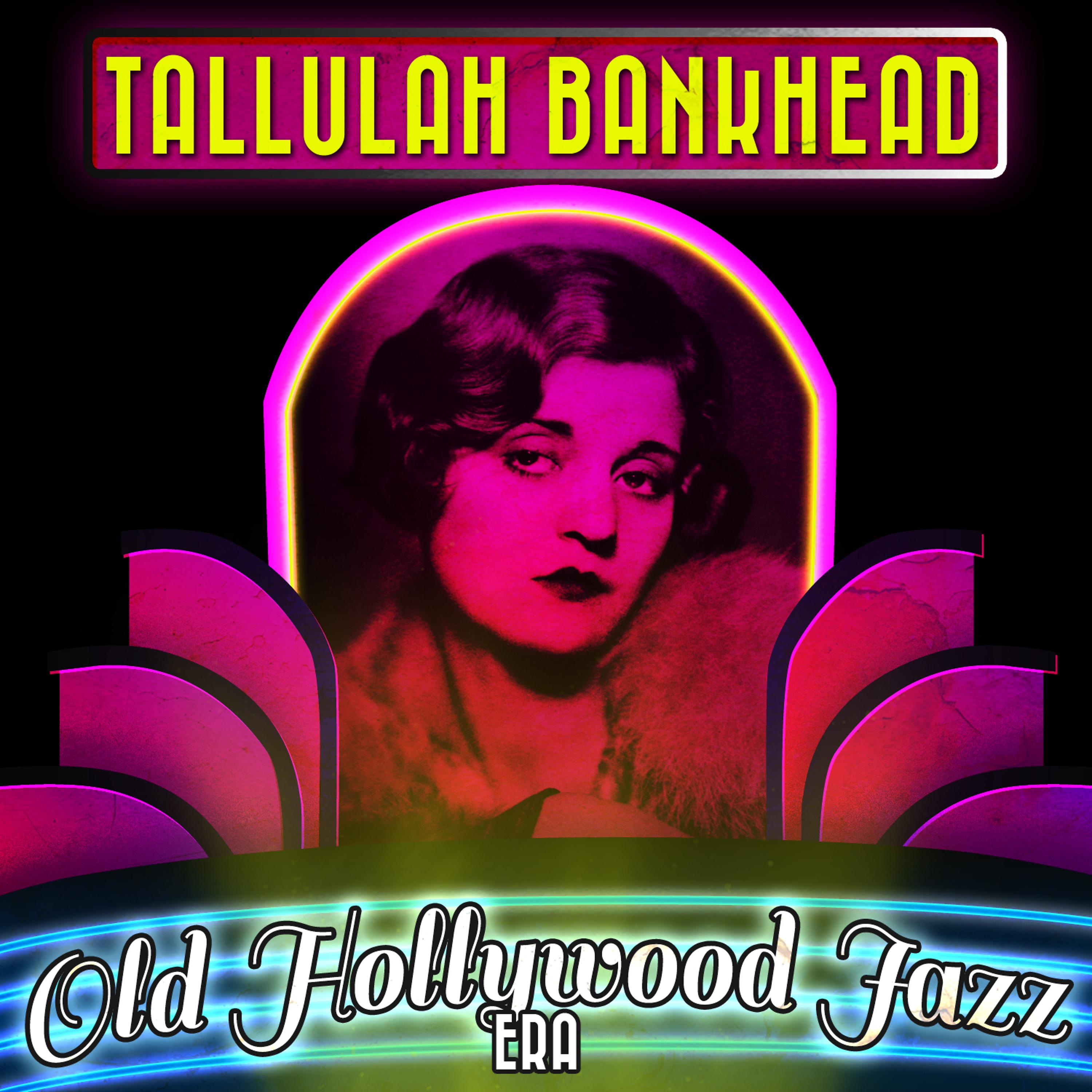 Постер альбома Tallulah Bankhead - Old Hollywood Jazz Era