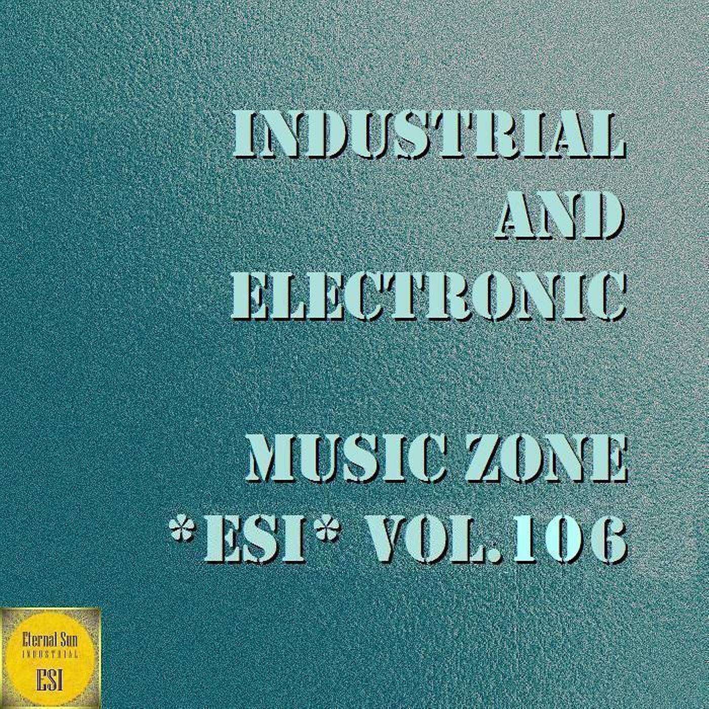 Постер альбома Industrial And Electronic - Music Zone ESI, Vol. 106