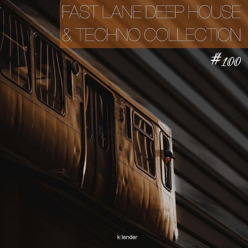 Постер альбома Fast Lane Deep House & Techno Collection #100