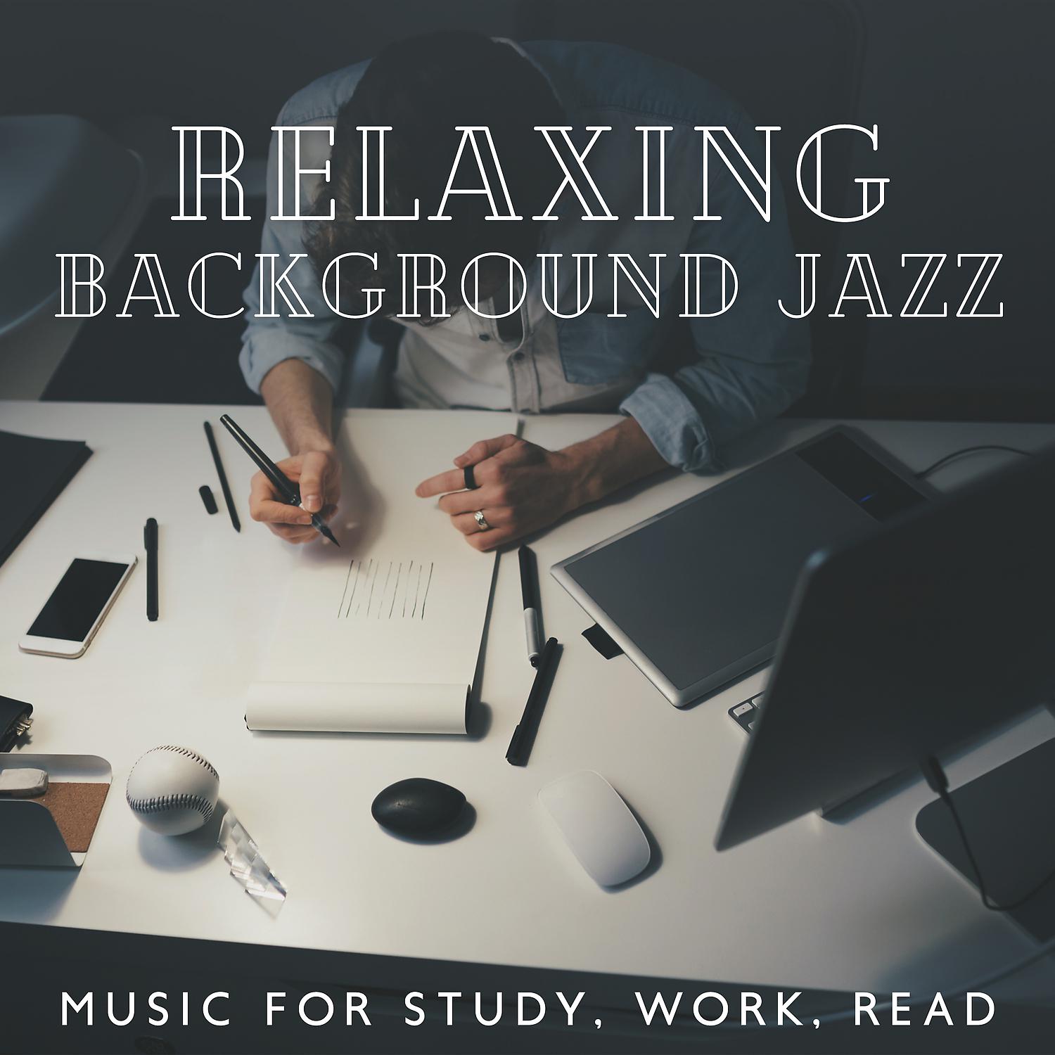 Постер альбома Relaxing Background Jazz - Music for Study, Work, Read