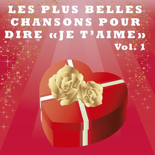 Постер альбома Les plus belles chansons pour dire 'Je t'aime', vol. 1